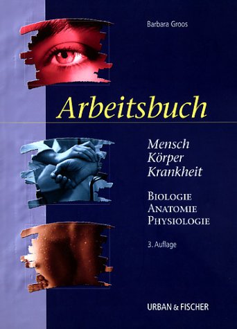 Mensch, Körper, Krankheit, Arbeitsbuch; Biologie, Anatomie, Physiologie, Arbeitsbuch Medicine
