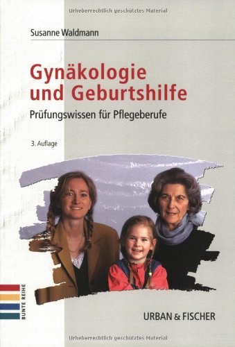 Gynäkologie und Geburtshilfe: Prüfungswissen für Pflegeberufe Medicine