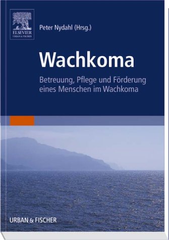 Wachkoma: Betreuung, Pflege und Förderung eines Menschen im Wachkoma Medicine