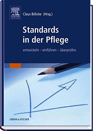 Standards in der Pflege: entwickeln - einführen - überprüfen Medicine