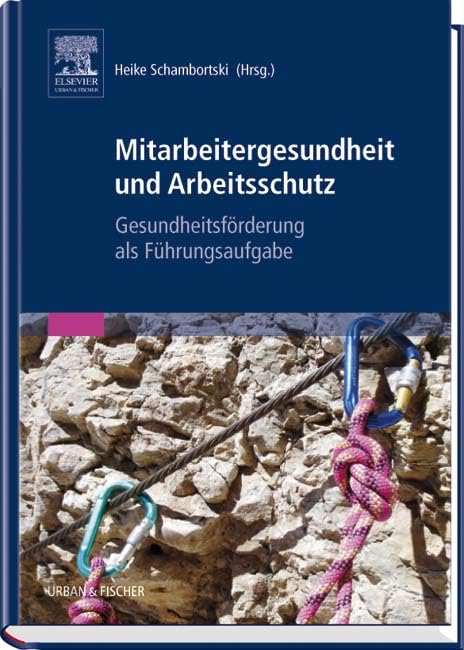 Mitarbeitergesundheit und Arbeitsschutz: Gesundheitsförderung als Führungsaufgabe Medicine