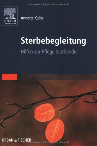 Sterbebegleitung: Hilfen zur Pflege Sterbender Medicine