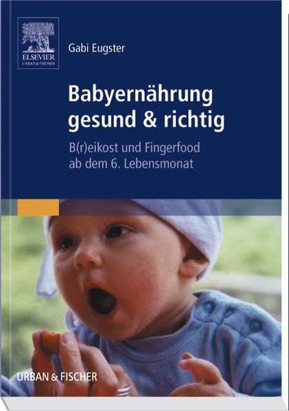 Babyernährung gesund & richtig: B(r)eikost und Fingerfood ab dem 6. Lebensmonat Medicine