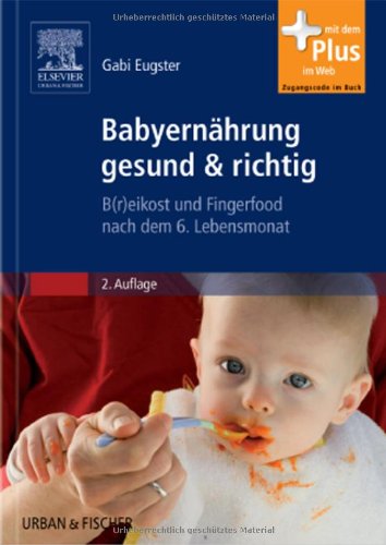 Babyernährung gesund & richtig: B(r)eikost und Fingerfood nach dem 6. Lebensmonat Medicine