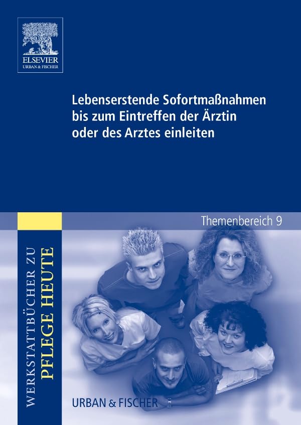 Lebenserhaltende Sofortmaßnahmen bis zum Eintreffen der Ärztin oder des Arztes einleiten: Werkstattbücher zu Pflege. Themenbereich 9: Analyse und Vorschläge für den Unterricht Medicine