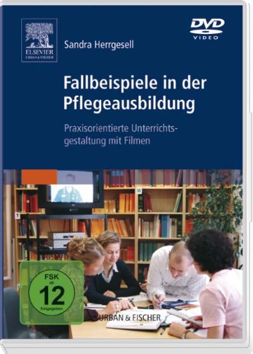 Fallbeispiele in der Pflegeausbildung: Praxisorientierte Unterrichtsgestaltungmit Filmen. Mit DVD-ROM Medicine