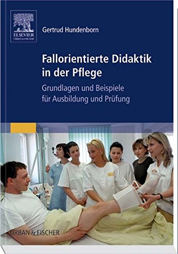 Fallorientierte Didaktik in der Pflege Medicine