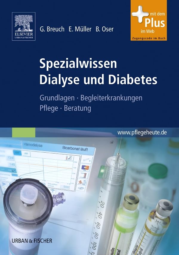 Spezialwissen Dialyse und Diabetes: Grundlagen, Begleiterkrankungen, Pflege, Beratung - mit pflegeheute.de-Zugang Medicine