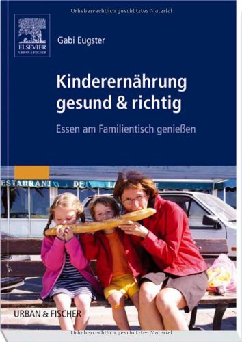 Kinderernährung gesund & richtig: Essen am Familientisch genießen Medicine