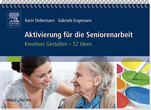 Aktivierung für die Seniorenarbeit: Kreatives Gestalten - 52 Ideen Medicine