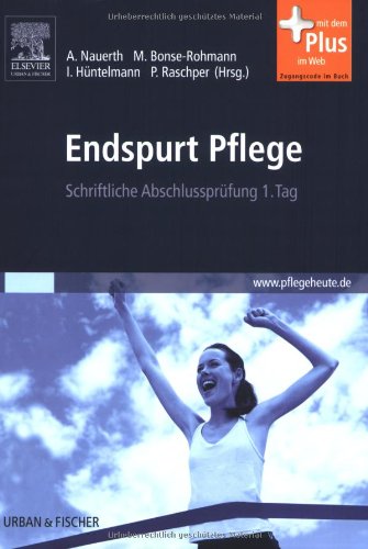 Endspurt Pflege: Schriftliche Abschlussprüfung 1. Tag - mit www.pflegeheute.de-Zugang: Mit dem Plus im Web. Zugangscode im Buch Medicine