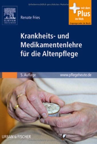 Krankheits- und Medikamentenlehre für die Altenpflege: mit pflegeheute.de-Zugang Medicine