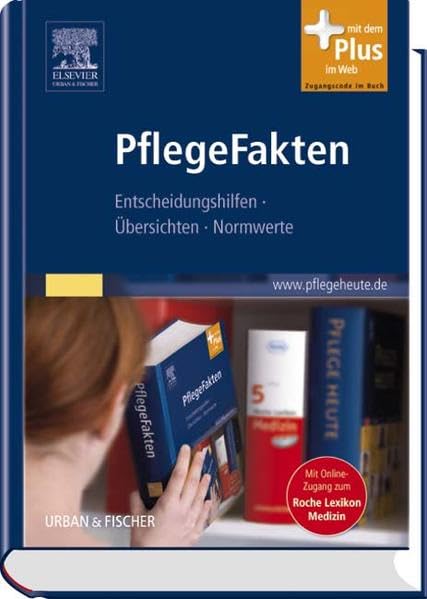 PflegeFakten: Entscheidungshilfen, Übersichten, Normwerte - mit www.pflegeheute.de-Zugang Medicine