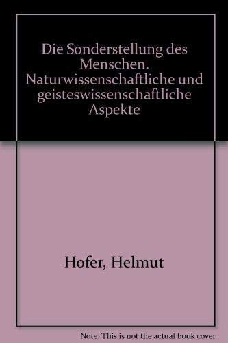 Die Sonderstellung des Menschen: Naturwissenschaftliche u. geisteswissenschaftl. Aspekte Social Sciences
