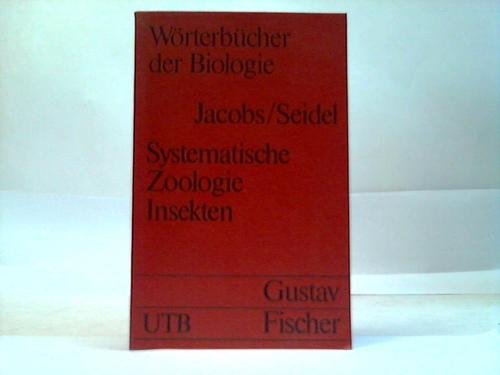 Wörterbuch der Biologie, Systematische Zoologie: Insekten: Systematik - Morphologie - Anatomie - Embryologie (UTB S (Small-Format): Uni-Taschenbücher) Medicine
