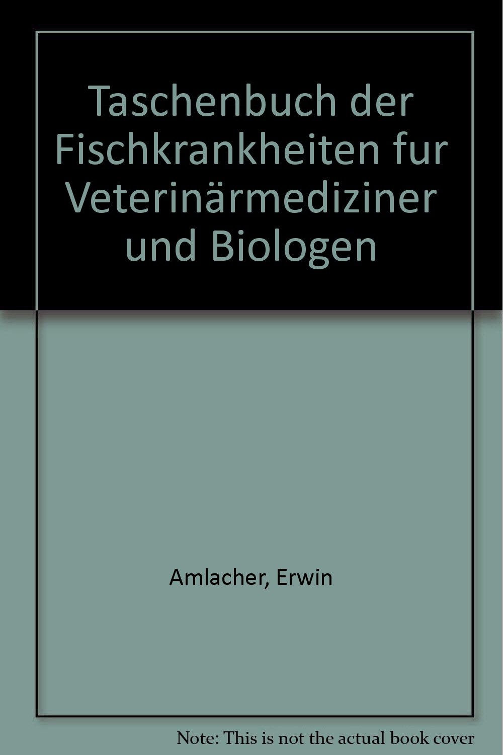 Taschenbuch der Fischkrankheiten : für Veterinärmediziner u. Biologen. Medicine