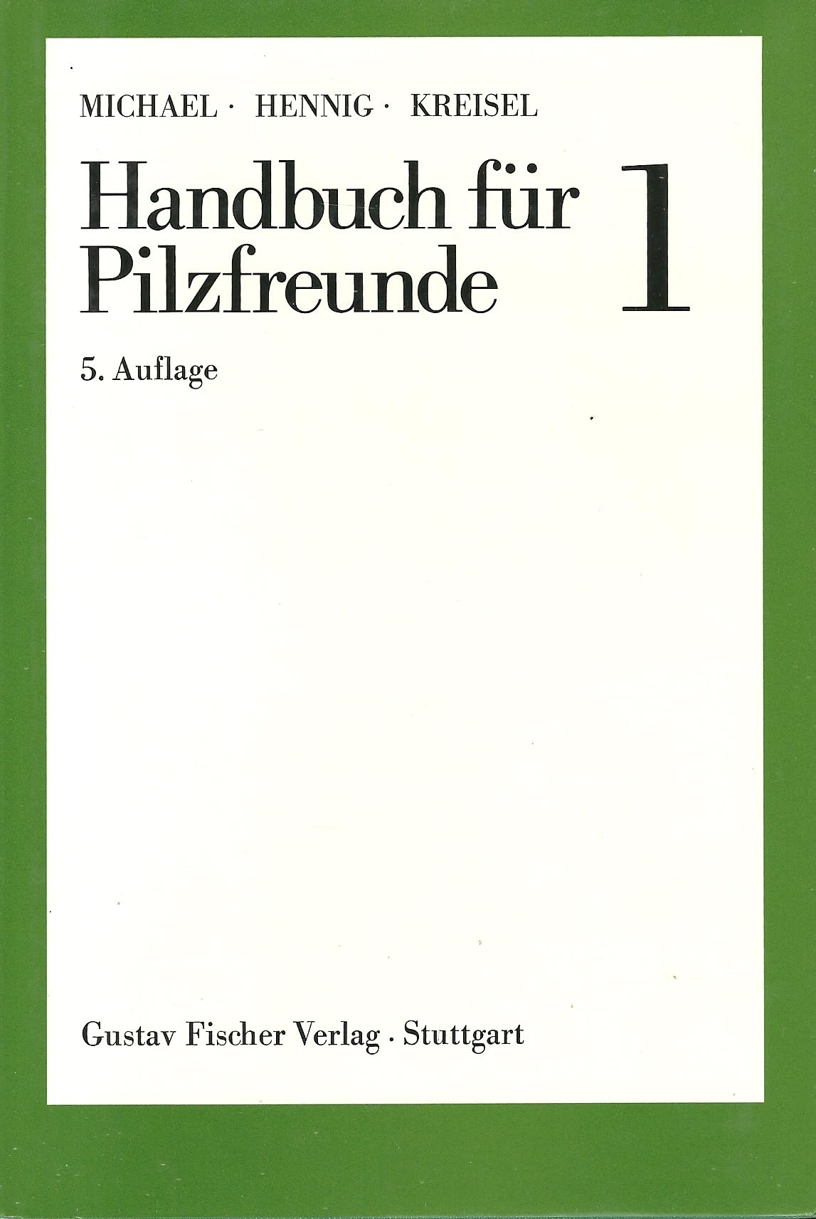 Handbuch für Pilzfreunde 1. Die wichtigsten und häufigsten Pilze mit besonderer Berücksichtigung der Giftpilze Natural Sciences