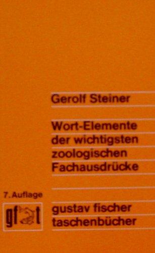 (Fischer, Gustav): Gustav Fischer Taschenbücher, Wort-Elemente der wichtigsten zoologischen Fachausdrücke: Eine Gedächtnisstütze für Biologen und Mediziner Natural Sciences