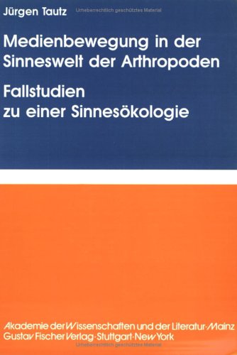 Medienbewegung in der Sinneswelt der Arthropoden Fallstudien zu einer Sinnesökologie: Information Processing in Animal 06 Books