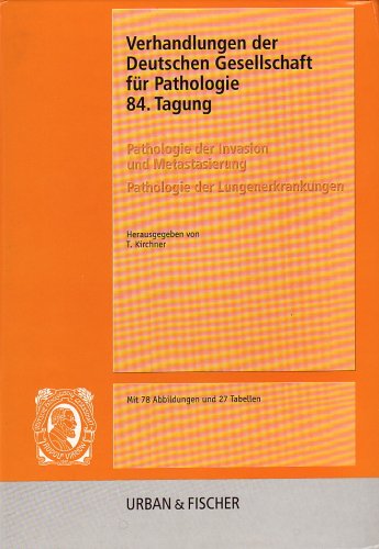 Verhandlungen der Deutschen Gesellschaft für Pathologie. 84. Tagung: Pathologie der Invasion und Metastasierung, Pathologie der Lungenerkrankungen Medicine