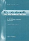 Differentialdiagnostik von Kinderkrankheiten. Ein Leitfaden f|r die rationelle Diagnostik in der Praxis. Medicine