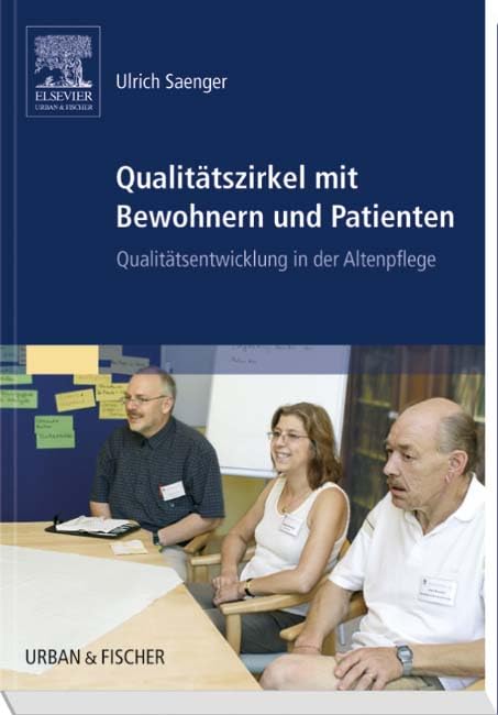 Qualitätszirkel mit Bewohnern und Patienten: Qualitätsentwicklung in der Altenpflege Medicine