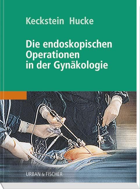 Die endoskopischen Operationen in der Gynäkologie: Studienausgabe Medicine