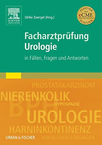 Facharztprüfung Urologie: In Fällen, Fragen und Antworten Medicine