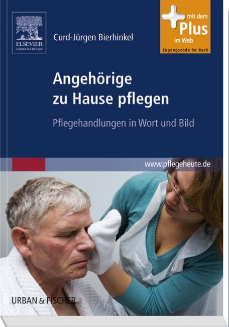 Angehörige zu Hause pflegen: Pflegehandlungen in Wort und Bild Medicine