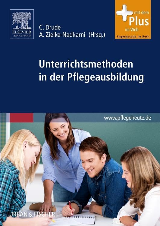 Unterrichtsmethoden in der Pflegeausbildung: mit Zugang zu pflegeheute.de Medicine