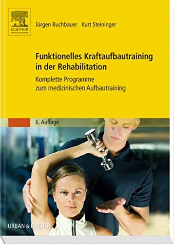 Funktionelles Kraftaufbautraining in der Rehabilitation: Komplette Programme zum medizinischen Aufbautraining Medicine