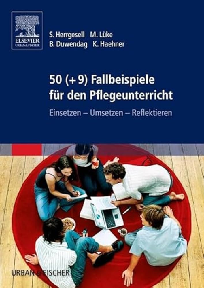 50 (+9) Fallbeispiele für den Pflegeunterricht: Einsetzen - Umsetzen - Reflektieren Medicine