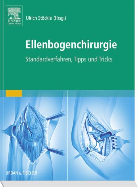 Ellenbogenchirurgie: Standardverfahren, Tipps und Tricks: Atlas zu Standardverfahren, Tipps und Tricks Medicine