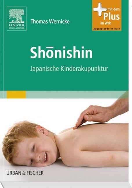 Shônishin: Japanische Kinderakupunktur - mit Zugang zum Elsevier-Portal book