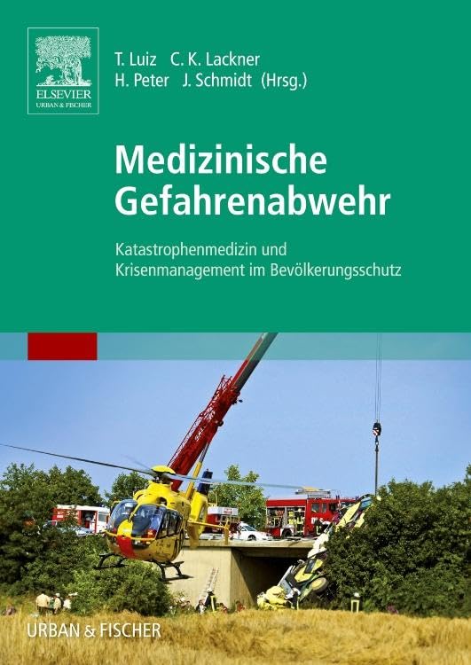 Medizinische Gefahrenabwehr: Katastrophenmedizin und Krisenmanagement im Bevölkerungsschutz Medicine