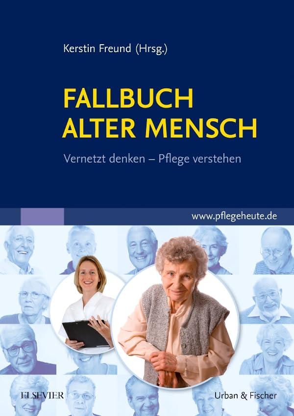 Fallbuch Alter Mensch: Vernetzt denken, Pflege verstehen Medicine