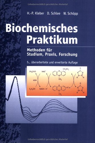 Biochemisches Praktikum: Methoden für Studium, Praxis, Forschung Natural Sciences