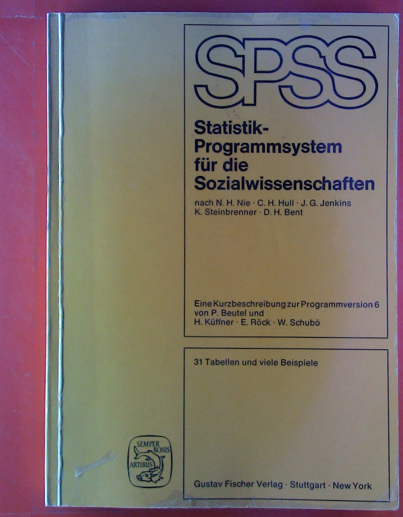 SPSS - Statistik-Programmsystem für die Sozialwissenschaften nach N. H. Nie, C. H. Hull, J. G. Jenkins, K. Steinbrenner und D. H. Bent. Eine Kurzbeschreibung der Programmversion 6 Social Sciences