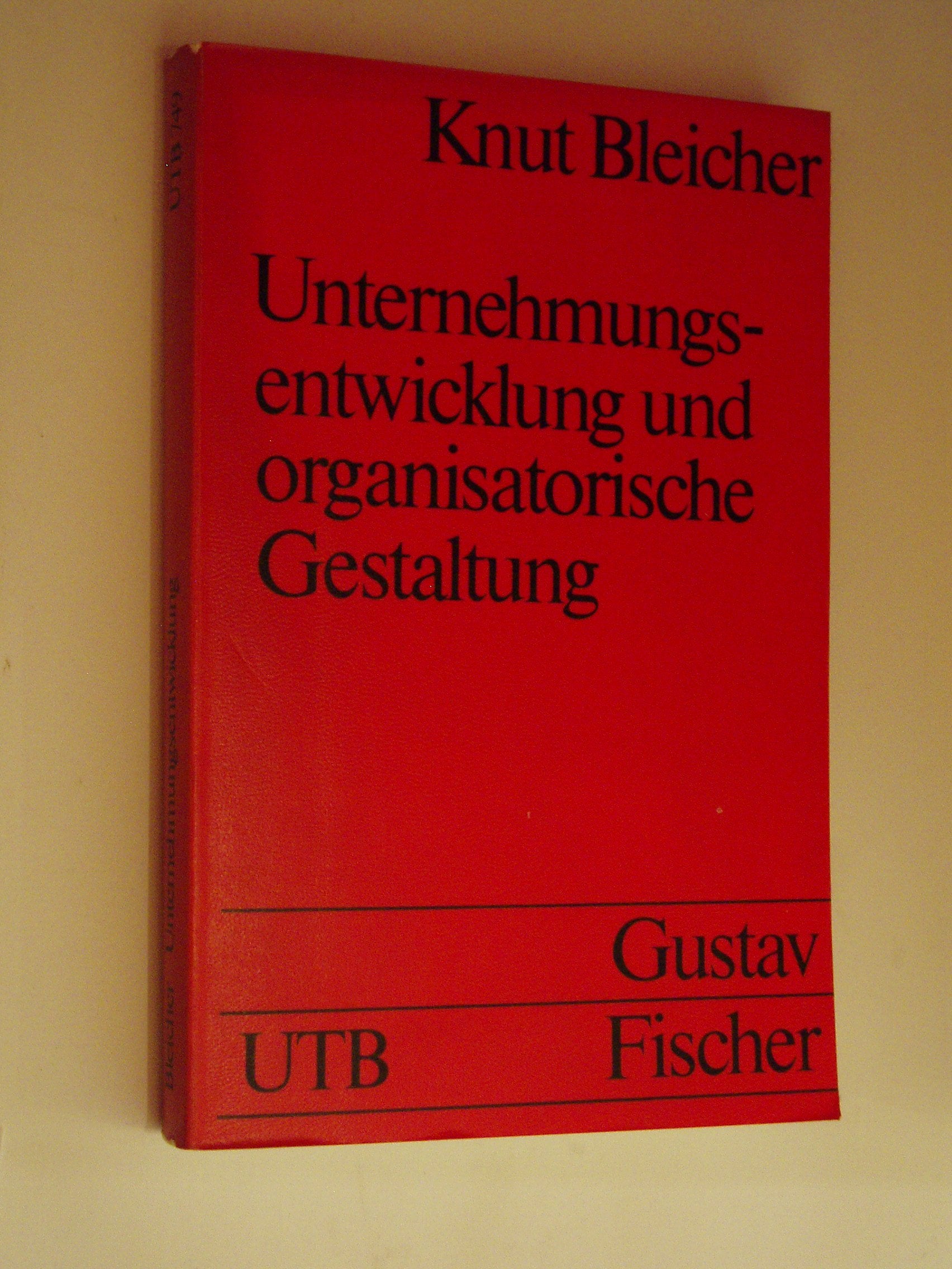 Unternehmensentwicklung und organisatorische Gestaltung. (=Grundwissen der Ökonomik. Betriebwirtschaftslehre, Uni-Taschenbücher, Nr. 749). book