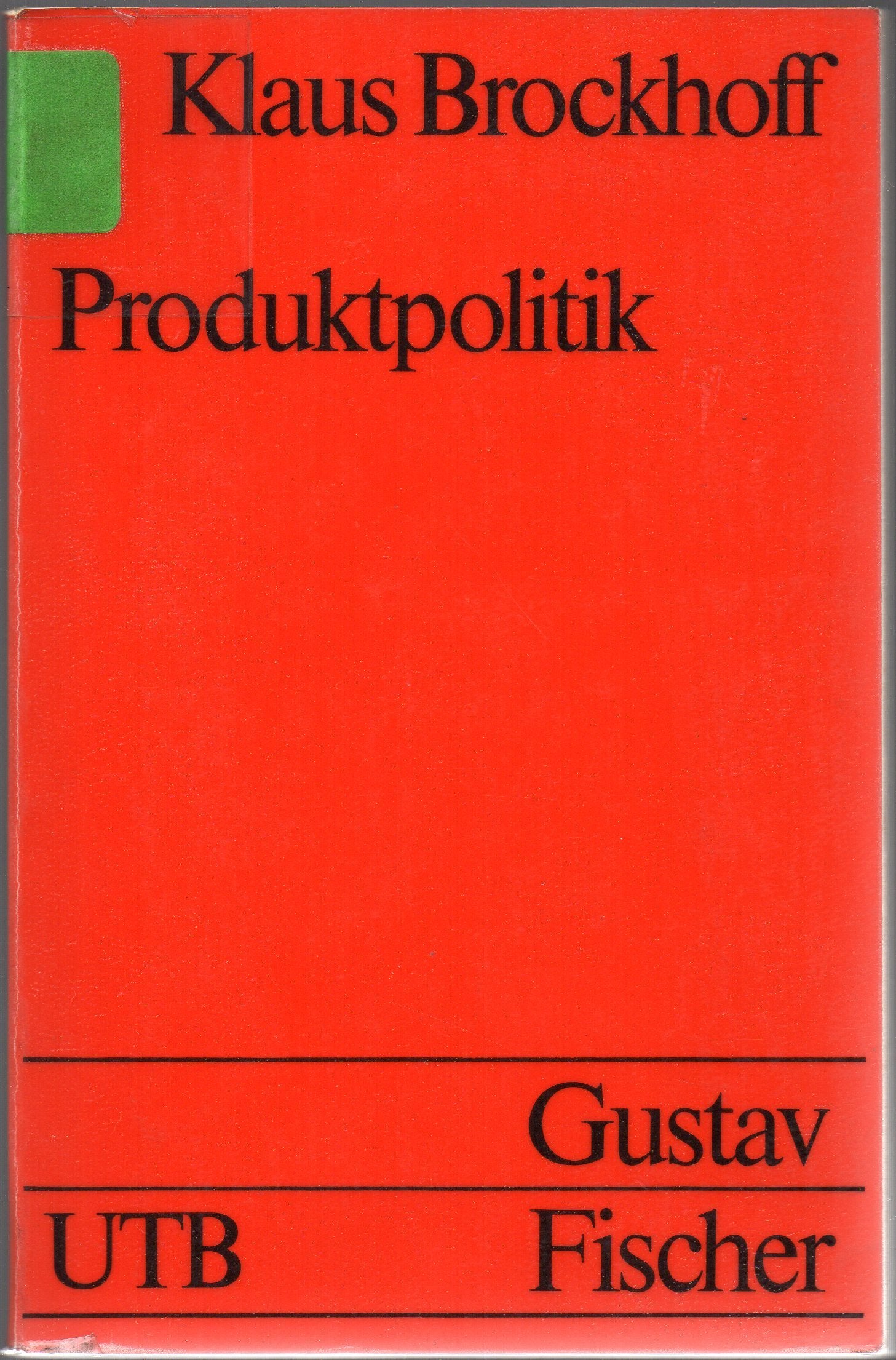 Produktpolitik: Grundwissen der Ökonomik: Betriebswirtschaftslehre (UTB S (Small-Format): Uni-Taschenbücher) Business, Finance & Career