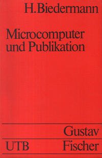 Mikrocomputer und Publikation: Ihr Einsatz als Hilfsmittel bei der Arbeit an medizinisch-naturwissenschaftlichen Veröffentlichungen (UTB S (Small-Format): Uni-Taschenbücher) Books
