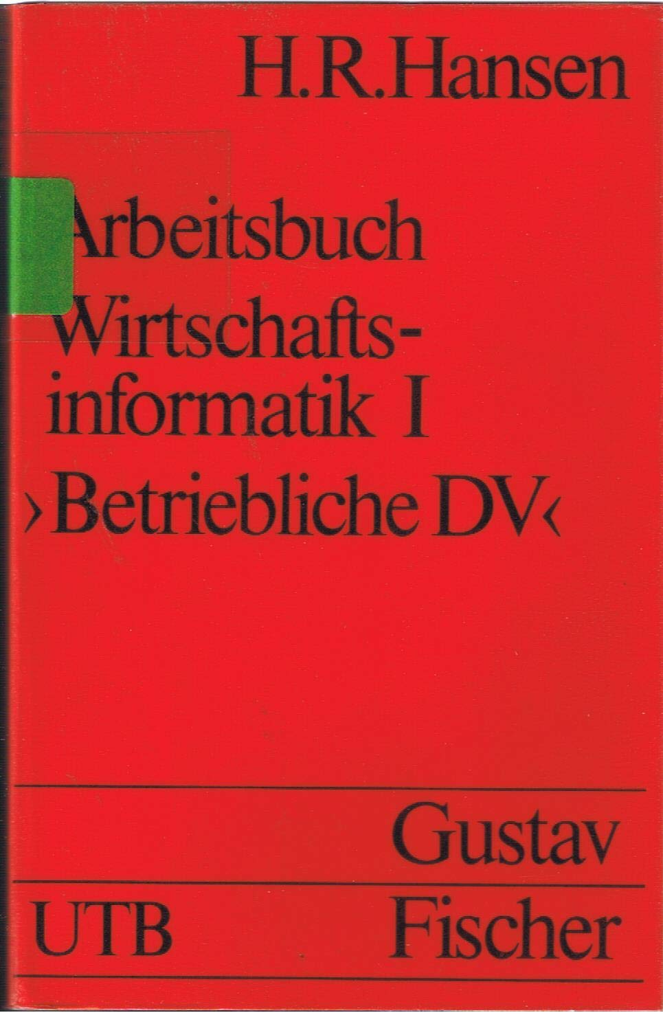 Arbeitsbuch Wirtschaftsinformatik I. Einführung in die betriebliche Datenverarbeitung. Books