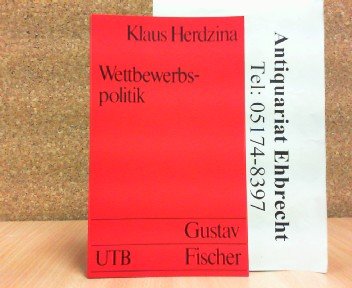 Wettbewerbspolitik: Grundwissen der Ökonomik (UTB S (Small-Format): Uni-Taschenbücher) Business & Technology