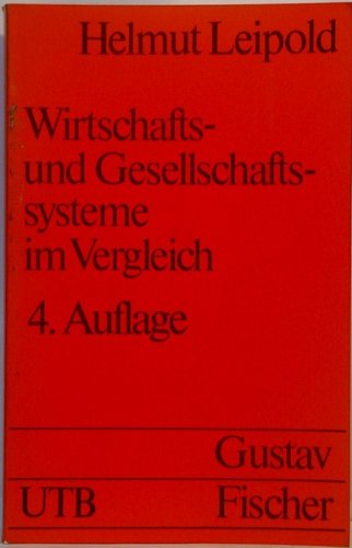 Wirtschafts- und Gesellschaftssysteme im Vergleich: Grundzüge einer Theorie der Wirtschaftssysteme (UTB S (Small-Format): Uni-Taschenbücher) Business & Technology