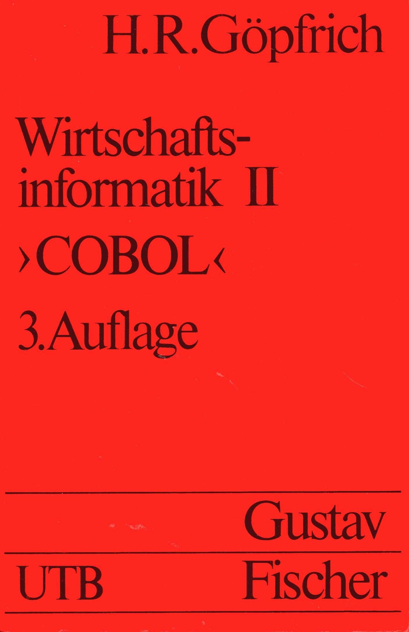 Wirtschaftsinformatik 2: Strukturisierte Programmänderung in COBOL. Grundwissen der Ökonomik: Betriebswirtschaftslehre (UTB S (Small-Format): Uni-Taschenbücher) Business & Technology