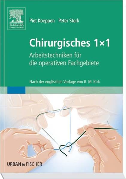 Chirurgisches 1x1: Arbeitstechniken für die operativen Fachgebiete. Nach der englischen Vorlage von R.M. Kirk Medicine