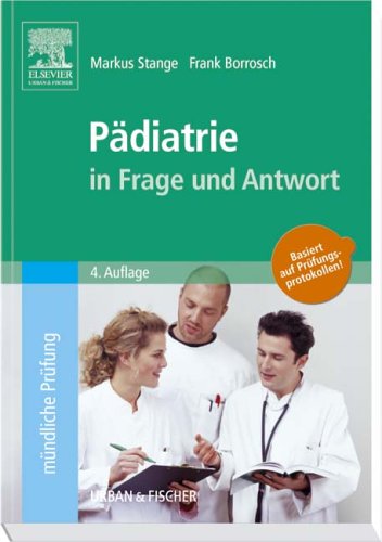 Pädiatrie in Frage und Antwort: Fragen und Fallgeschichten zur Vorbereitung auf mündliche Prüfungen während des Semesters und im Examen. Books