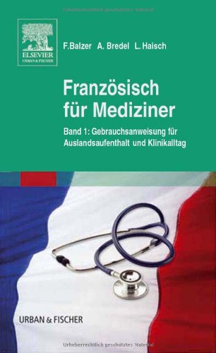 Französisch für Mediziner: Bd. 1 Gebrauchsanweisung für Auslandsaufenthalt und KlinikalltagBd. 2 Wörterbuch - Abkürzungsverzeichnis Medicine