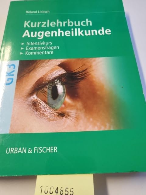 Augenheilkunde. Kurzlehrbuch nach dem Gegenstandskatalog für den 2. Abschnitt der ärztlichen Prüfung /Prüfungsfragen /Kommentare Medicine