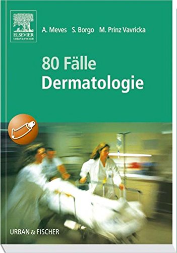 80 Fälle Dermatologie: Bed-side-learning zur Vorbereitung auf mündliche Prüfungen mit praxisnahen Fragen Medicine
